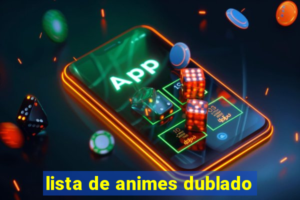 lista de animes dublado